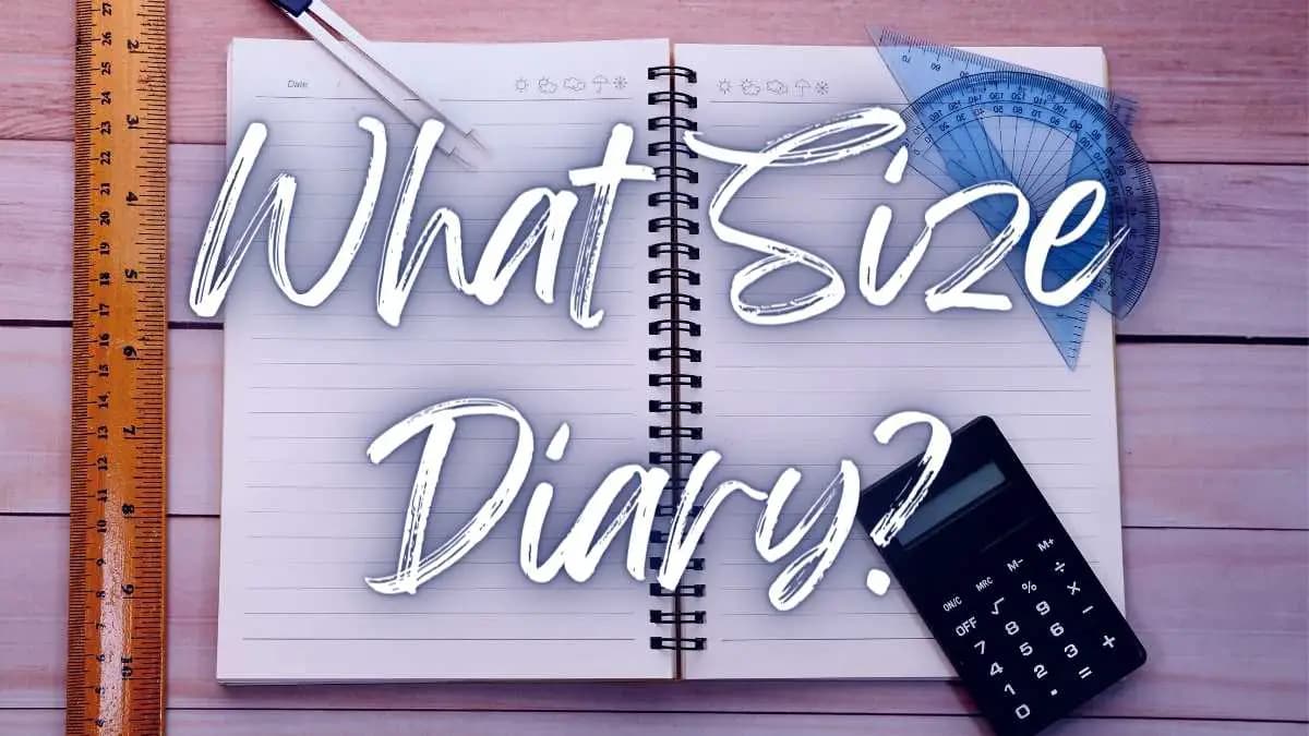 What Size Diary is Best? 5 Questions to Ask Yourself