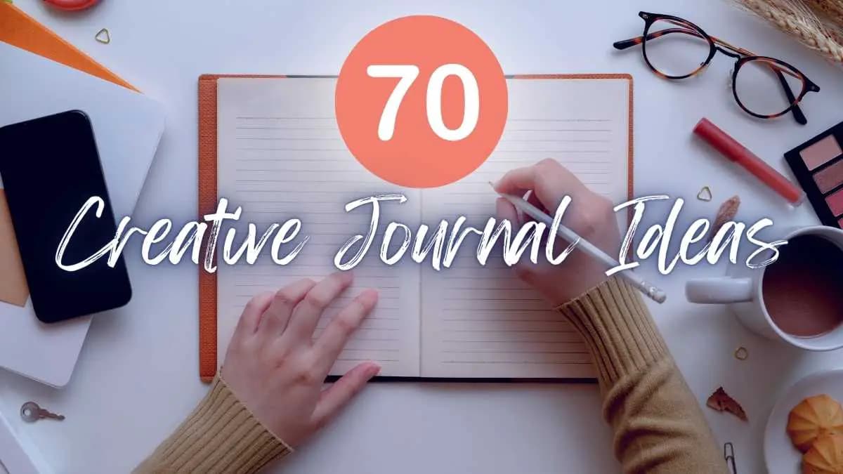 70 Blank Journal Ideas: Creative Ways to Fill Your Empty Notebooks