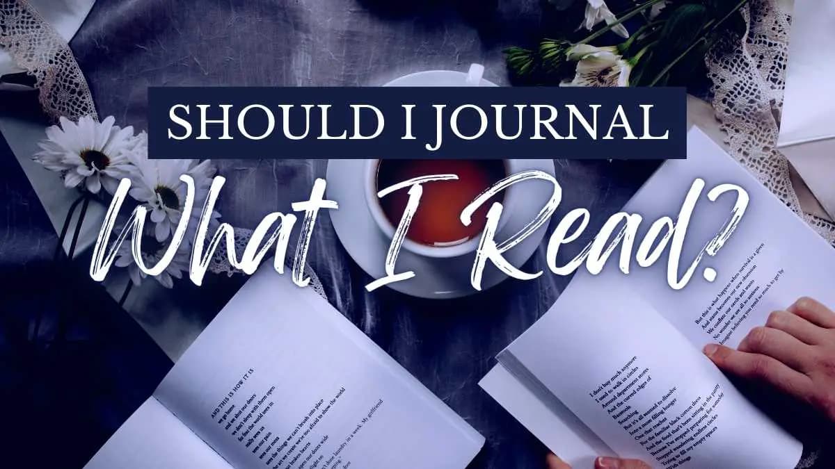 Should I Journal What I Read? 10 Top Reasons Why You Should