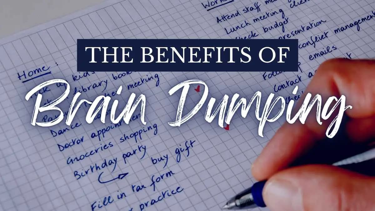 The Benefits of Brain Dumping: Declutter Your Mind to Boost Productivity