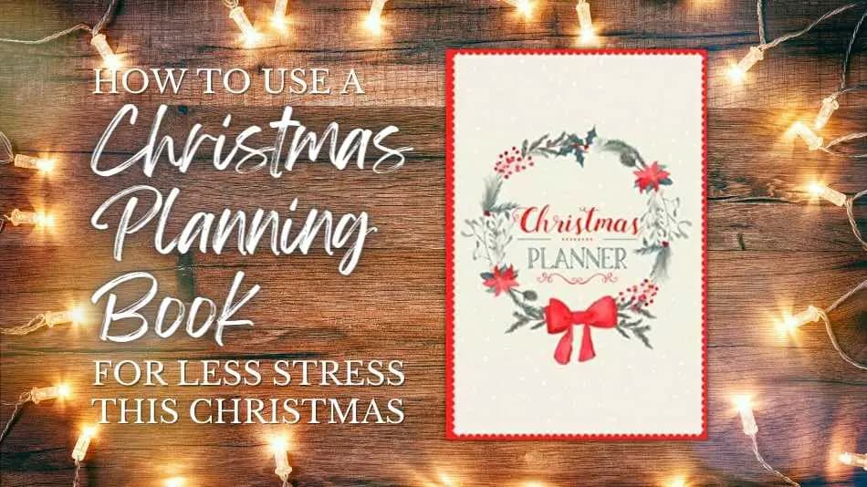 Featured image for How A Christmas Planning Book Can Help You De-Stress This Holiday Season