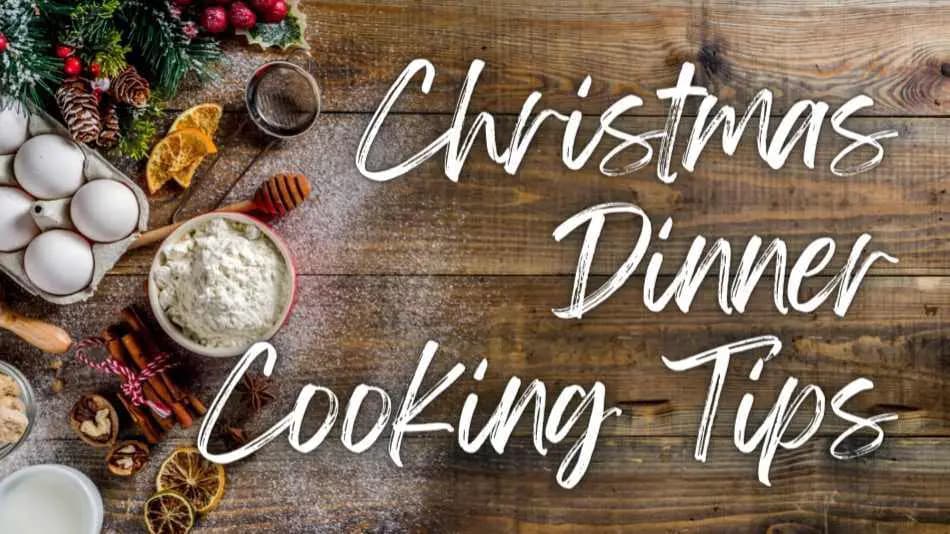 Christmas Dinner Cooking Tips: How to Have a Stress Free Festive Meal