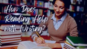 how does reading help with writing